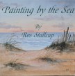 Ros Stallcup -- Painting by the Sea